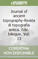 Esclusivo Journal of ancient topography-Rivista di topografia antica. Ediz. bilingue. Vol. 13