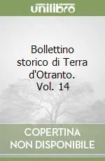 Ordina Subito Bollettino storico di Terra d‘Otranto. Vol. 14