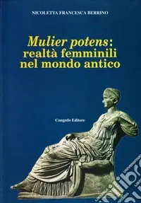 Economico Mulier potens realtà femminili nel mondo antico