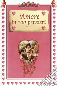 Nuova Collezione Amore in 100 pensieri