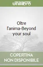 Oltre l‘anima-Beyond your soul Vendita Finale