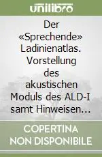 Compra Adesso Der «Sprechende» Ladinienatlas. Vorstellung des akustischen Moduls des ALD-I samt Hinweisen zur Installation und Benützung der beiligenden DVD