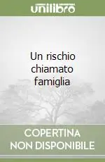 Un rischio chiamato famiglia Promozione Esclusiva