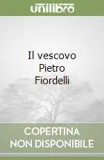 Il vescovo Pietro Fiordelli Novità