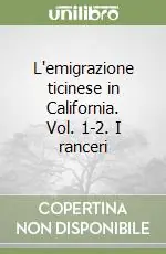 L‘emigrazione ticinese in California. Vol. 1-2.I ranceri Promozione