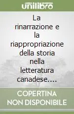 Quantità Limitata La rinarrazione e la riappropriazione della storia nella letteratura canadese. Ediz. italiana e inglese