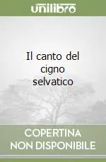 Il canto del cigno selvatico Spedizione Espresso