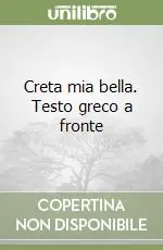 Creta mia bella. Testo greco a fronte Affare