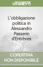Acquista Ora L‘obbligazione politica in Alessandro Passerin d‘Entrèves