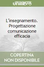 Acquista Ora L‘insegnamento. Progettazione comunicazione efficacia