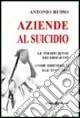Aziende al suicidio Solo Oggi