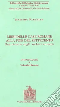 Raccolte di libri a Roma alla fine del Settecento. Una ricerca nei documenti notarili Offerta Lampo