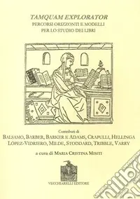Tamquam explorator. Percorsi, orizzonti e modelli per lo studio dei libri Prezzo Conveniente