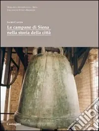 Compra Oggi Stesso Le campane di Siena nella storia della città