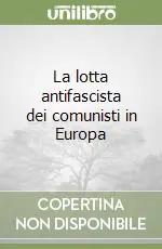 La lotta antifascista dei comunisti in Europa Esclusivo