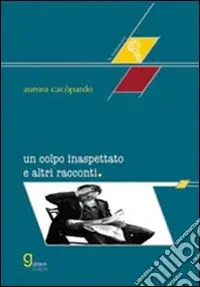 Un colpo inaspettato e altri racconti Offerta Limitata