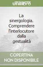 A Buon Prezzo La sinergologia. Comprendere l‘interlocutore dalla gestualità