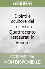 Prezzo Basso Dipinti e scultore del Trecento e Quattrocento restaurati in Veneto