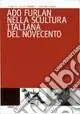 Ado Furlan nella scultura italiana del Novecento Must-Have