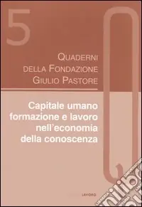 Più Venduto Capitale umano. Formazione e lavoro nell‘economia della conoscenza