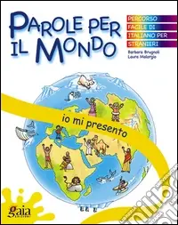 Offerta Limitata Io mi presento. Parole per il mondo. Per la Scuola elementare
