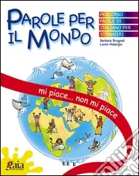 Solo Oggi Mi piace, non mi piace... Parole per il mondo. Per la Scuola elementare