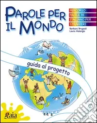 Parole per il mondo. Guida al progetto. Per la Scuola elementare Bestseller