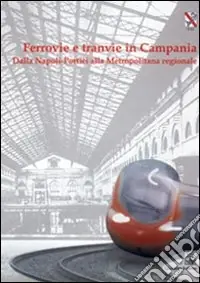 Ferrovie e tranvie in Campania. Dalla Napoli-Portici alla metropolitana regionale Spedito Oggi