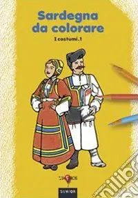 Ordina Subito Sardegna da colorare. Vol. 1 I costumi