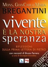 Prezzo Ridotto Vivente è la nostra speranza. Riflessioni sulla prima Lettera di Pietro
