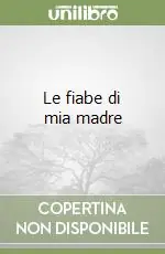 Le fiabe di mia madre Prezzo Basso