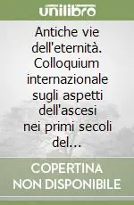 Spedizione Espresso Antiche vie dell‘eternità. Colloquium internazionale sugli aspetti dell‘ascesi nei primi secoli del cristianesimo