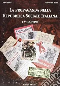 La propaganda nella Repubblica Sociale Italiana i volantini Compra Oggi Stesso