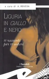 Liguria in giallo e nero. 11 racconti per 11 autori Economico