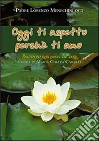 Promozione Oggi ti aspetto perché ti amo. Pensieri per ogni giorno dell‘anno