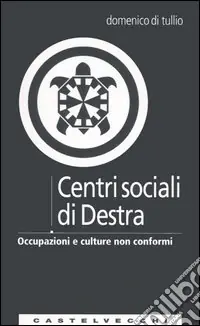 Nuovo Arrivo Centri sociali di destra. Occupazioni e culture non conformi