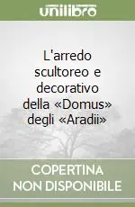 L‘arredo scultoreo e decorativo della «Domus» degli «Aradii» Prezzo Ridotto