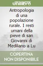 Antropologia di una popolazione rurale. I resti umani della pieve di san Giovanni di Mediliano a Lu Spedizione Espresso