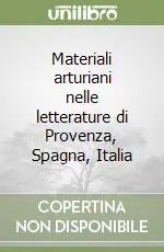 Materiali arturiani nelle letterature di Provenza, Spagna, Italia Prezzo Ridotto