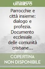 Miglior Prezzo Parrocchie e città insieme dialogo e profezia. Documento ecclesiale delle comunità cristiane della città di Padova