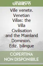 Ville venete. Venetian Villas the Villa Civilisation and the Mainland Dominion. Ediz. bilingue Saldi