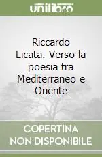 Consegna Rapida Riccardo Licata. Verso la poesia tra Mediterraneo e Oriente
