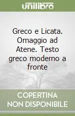 Greco e Licata. Omaggio ad Atene. Testo greco moderno a fronte Soddisfatti O Rimborsati