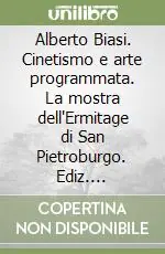 Offerta Del Giorno Alberto Biasi. Cinetismo e arte programmata. La mostra dell‘Ermitage di San Pietroburgo. Ediz. illustrata