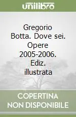 Compra Adesso Gregorio Botta. Dove sei. Opere 2005-2006. Ediz. illustrata