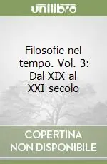 Bestseller Filosofie nel tempo. Vol. 3 Dal XIX al XXI secolo