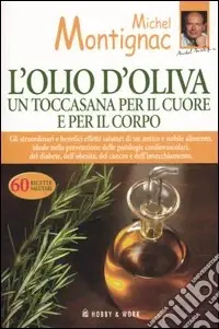 Scelto Dai Clienti L‘olio d‘oliva. Un toccasana per il cuore e per il corpo