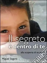 Il segreto è dentro di te. Alla scoperta di se stessi Spedizione Espresso