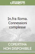 In.fra Roma. Connessioni complesse Direttamente Dal Produttore