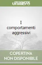 I comportamenti aggressivi Novità
